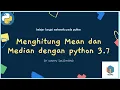 Menghitung Mean dan Median dengan menggunakan Python 3 7