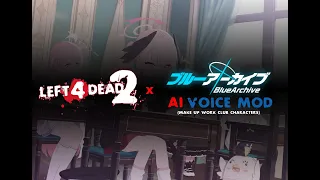 left 4 dead 2 blue archive ai voice mod make up work club showcase