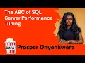 Prosper Onyenkwere - The ABC of SQL Server Performance Tuning 2025