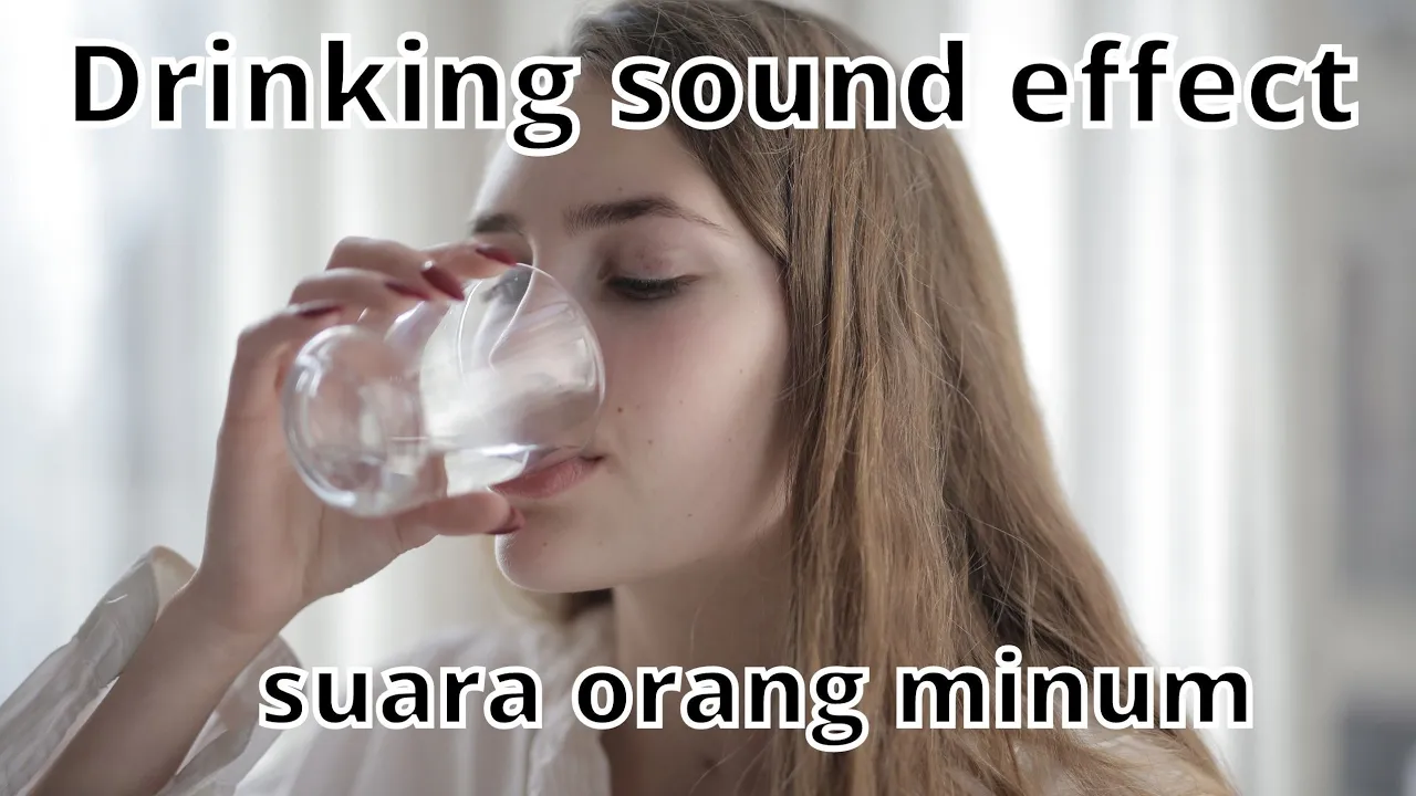 DRINKING SOUND EFFECT SUARA ORANG MINUM