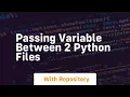 Passing variable between 2 python files