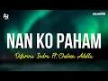 Download Lagu Nan Ko Paham - Difarina Indra Ft. Chelosa (LIRIK) | ADELLA