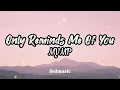 MYMP - Only Reminds Me Of You (Lyrics)