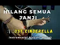 Lagu Hilang Semua Janji - Aila Mumu OST. CINDERELLA | ( Cover Melodi Instruments Akustik )