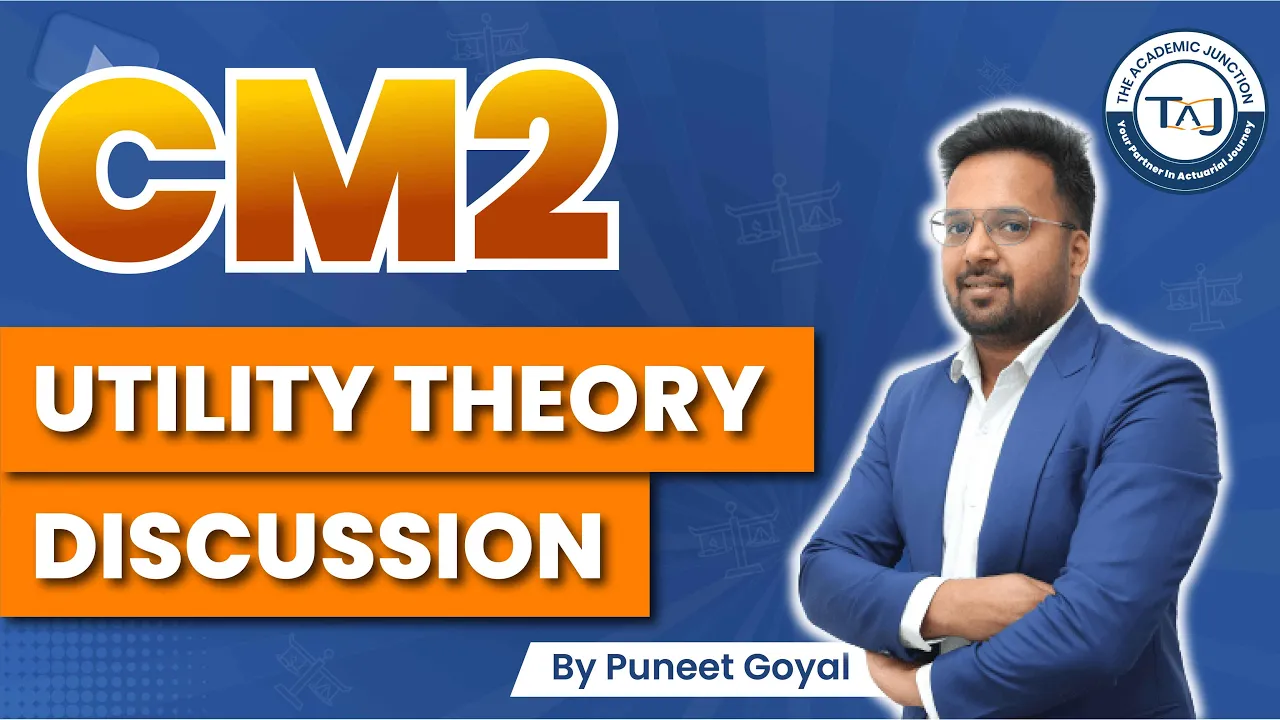 CM2 Utility Theory Discussion | The Academic Junction | Actuarial Science Coaching