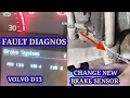 FAULT DIAGNOS MID 136 SID 4 FMI 5 CHANGE NEW BRAKE SENSOR REAR RIGHT SIDE Volvo d13 LEGUID VLOG