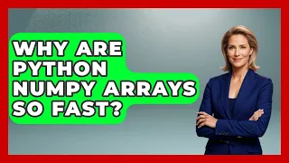 Why Are Python NumPy Arrays So Fast - Python Code School