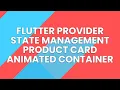 FLUTTER TUTORIAL PRODUCT CARD PROVIDER STATE MANAGEMENT ANIMATED CONTAINER STACK BOX SHADOW