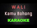 Download Lagu Wali - Kamu Bohong [Karaoke] | LMusical