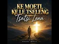 Ke Moeti, Ke Le Tseleng (Sefela 321)