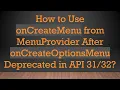 How to Use onCreateMenu from MenuProvider After onCreateOptionsMenu Deprecated in API