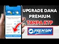 Lagu Cara Upgrade Dana Premium Tanpa KTP Terbaru 2026