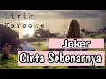 Lagu Cinta Sebenarnya - Joker ● Lirik ● Karaoke