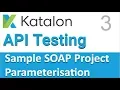 Katalon Studio API Testing Sample SOAP API Testing Project 3 Parameterisation