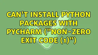 Can t install Python Packages with PyCharm Non-zero exit code 1