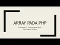 Pertemuan 7 Pemrograman Web I Array Pada PHP
