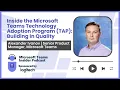 Inside the Microsoft Teams Technology Adoption Program TAP - Building in Quality