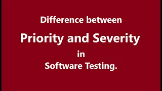Priority and Severity in Software Testing What are the differences