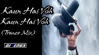 kaun hai voh kaun hai voh bahubali trance mix dj venus present