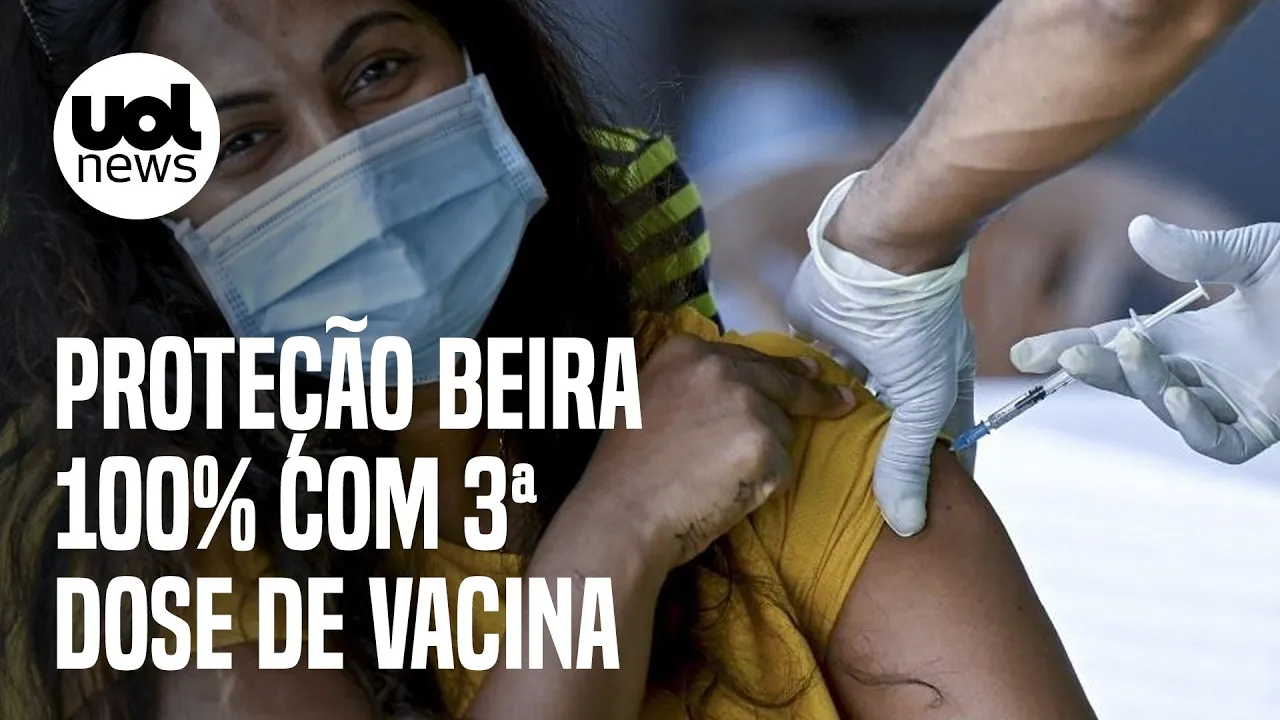 Dose de reforço: Proteção contra covid beira 100% com terceira dose de vacina, diz estudo