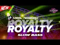 Download Lagu DJ ROYALTY🎶SLOW BASS TERBARU VIRAL TIK TOK