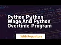 Python python wage and python overtime program