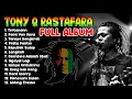 tony q rastafara full album lagu paling enak di dengar