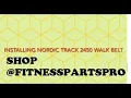 Nordictrack Commercial 2450 Treadmill Walk Belt Installation