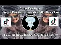 Download Lagu DJ TAK KAN PISAH‼️JANGAN KAU PERGI TINGGALKAN AKU BAWA AKU VIRAL DI TIKTOK YANG KALIAN CARI!!