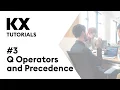 Intro to kdb and q Tutorial Q Operators Operator Precedence