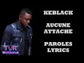 Keblack - Aucune attache (Paroles/Lyrics)