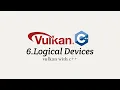 Vulkan with C 6 Logical Devices