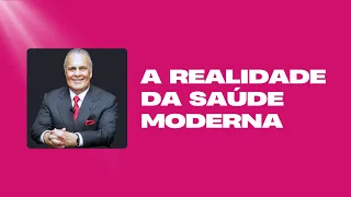 A realidade da saúde moderna