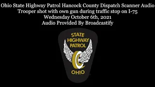 Ohio State Highway Patrol Hancock County Dispatch Scanner Trooper shot during traffic stop