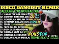 Lagu ALBUM REMIX DANGDUT POP NOSTALGIA 2025!! SPESIAL LAGU KENANGAN TERPOPULER AUDIO BENING