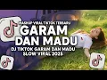 Lagu DJ TIKTOK GARAM DAN MADU SLOW VIRAL 2025