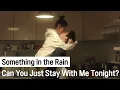 Download Lagu Can You Just Stay With Me Tonight? | Something in the Rain ep.5