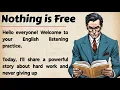 Nothing is Free || Learn English Through Story Level 1 🔥 || English Listening Practice ✅