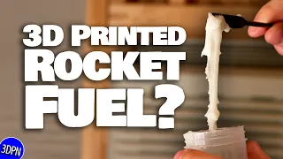 3D Printing ROCKET FUEL!