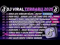 Lagu DJ TIKTOK TERBARU 2025🎵DJ SEDIA AKU SEBELUM HUJAN - INGITAF🎵DJ NGGA DULU -JANGAN LAGI LAGI KAMU CARI