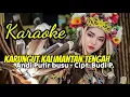 Download Lagu KARAOKE Karungut Klasik Kalimantan Tengah - Andi Putir Busu, Cipt. Budi P.