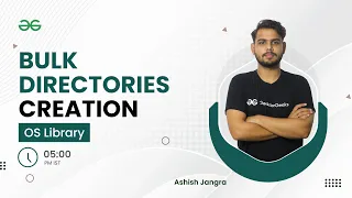 OS Library - Bulk Directories Creation Ashish Jangra GeeksforGeeks Python