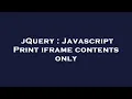 jQuery Javascript Print iframe contents only