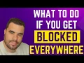 What to do if you get blocked everywhere