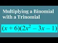 Multiplying a Binomial to a Trinomial Multiplying Polynomials