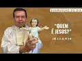 Lagu EVANGELHO DO DIA 25/12 (5ª feira): QUEM É JESUS? Jo 1,1-5.9-14