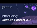 Say hello to Gesture Handler 3 0