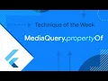 MediaQuery propertyOf Technique of the Week