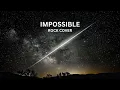 Impossible (Rock Version)