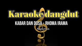 Download KABAR DAN DOSA - RHOMA IRAMA - KARAOKE DANGDUT NADA PRIA MP3